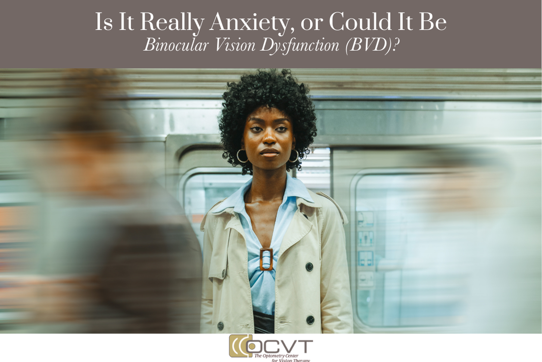 Is It Really Anxiety, or Could It Be Binocular Vision Dysfunction (BVD)