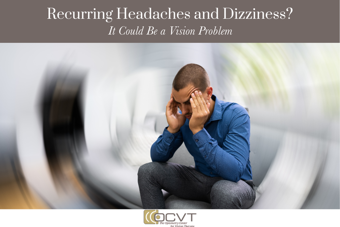 Recurring Headaches and Dizziness It Could Be a Vision Problem